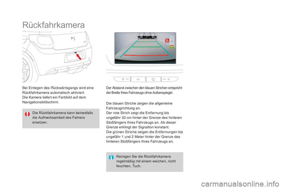 CITROEN DS3 2016 Betriebsanleitungen (in German) DS3_de_Chap04_conduite_ed01-2015
Rückfahrkamera
Die Rückfahrkamera kann keinesfalls
die Aufmerksamkeit des Fahrers
ersetzen.Reinigen Sie die Rückfahrkamera
regelmäßig mit einem weichen, nicht CITROEN DS3 2016 Betriebsanleitungen (in German) DS3_de_Chap04_conduite_ed01-2015
Rückfahrkamera
Die Rückfahrkamera kann keinesfalls
die Aufmerksamkeit des Fahrers
ersetzen.Reinigen Sie die Rückfahrkamera
regelmäßig mit einem weichen, nicht