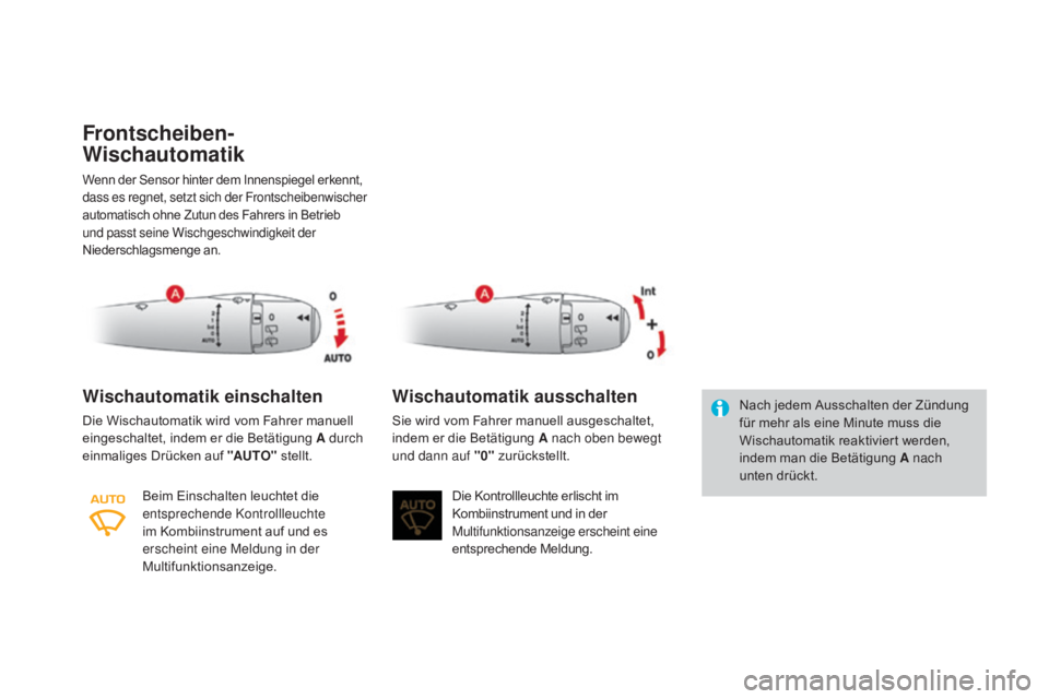 CITROEN DS3 2016 Betriebsanleitungen (in German) DS3_de_Chap05_visibilite_ed01-2015
Frontscheiben-
wi
schautomatik
Wenn der Sensor hinter dem Innenspiegel erkennt,
dass es regnet, setzt sich der Frontscheibenwischer
automatisch ohne Zutun des Fahr CITROEN DS3 2016 Betriebsanleitungen (in German) DS3_de_Chap05_visibilite_ed01-2015
Frontscheiben-
wi
schautomatik
Wenn der Sensor hinter dem Innenspiegel erkennt,
dass es regnet, setzt sich der Frontscheibenwischer
automatisch ohne Zutun des Fahr
