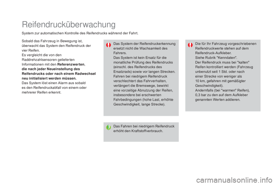CITROEN DS3 2016 Betriebsanleitungen (in German) Reifendrucküberwachung
System zur automatischen Kontrolle des Reifendrucks während der Fahrt.Das System der Reifendruckerkennung
ersetzt nicht die Wachsamkeit des
Fahrers.
Das System ist kein Ersa CITROEN DS3 2016 Betriebsanleitungen (in German) Reifendrucküberwachung
System zur automatischen Kontrolle des Reifendrucks während der Fahrt.Das System der Reifendruckerkennung
ersetzt nicht die Wachsamkeit des
Fahrers.
Das System ist kein Ersa