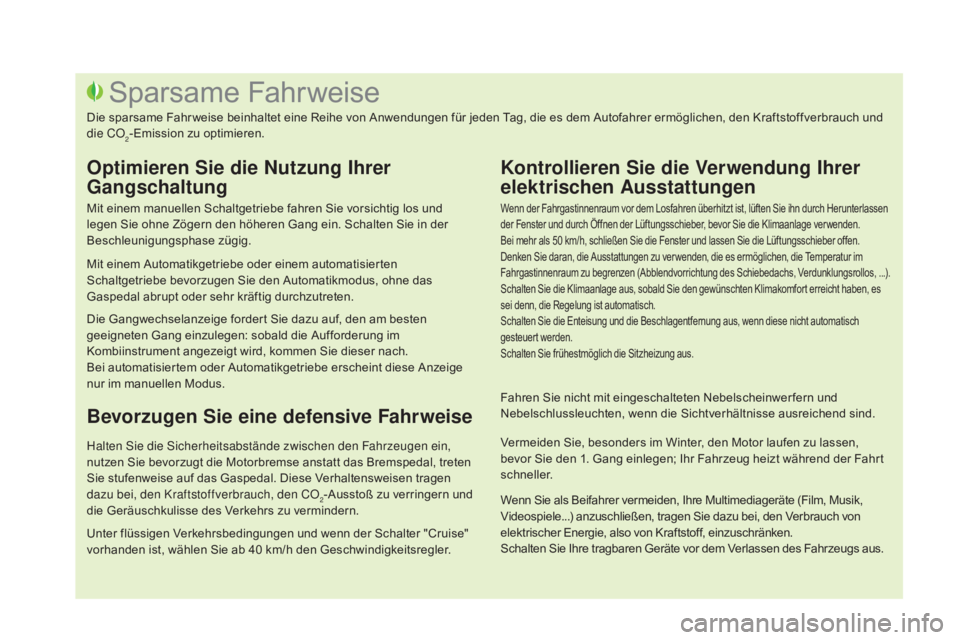 CITROEN DS3 2016 Betriebsanleitungen (in German) DS3_de_Chap00c_eco-conduite_ed01-2015
Wenn der Fahrgastinnenraum vor dem Losfahren überhitzt ist, lüften Sie ihn durch Herunterlassen
der Fenster und durch Öffnen der Lüftungsschieber, bevor Sie CITROEN DS3 2016 Betriebsanleitungen (in German) DS3_de_Chap00c_eco-conduite_ed01-2015
Wenn der Fahrgastinnenraum vor dem Losfahren überhitzt ist, lüften Sie ihn durch Herunterlassen
der Fenster und durch Öffnen der Lüftungsschieber, bevor Sie