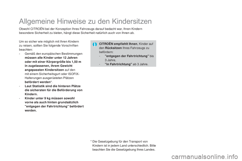 CITROEN DS3 2016 Betriebsanleitungen (in German) DS3_de_Chap07_securite-enfants_ed01-2015
Allgemeine Hinweise zu den Kindersitzen
Obwohl CITROËN bei der Konzeption Ihres Fahrzeugs darauf bedacht war, Ihren Kindern
besondere Sicherheit zu bieten, h CITROEN DS3 2016 Betriebsanleitungen (in German) DS3_de_Chap07_securite-enfants_ed01-2015
Allgemeine Hinweise zu den Kindersitzen
Obwohl CITROËN bei der Konzeption Ihres Fahrzeugs darauf bedacht war, Ihren Kindern
besondere Sicherheit zu bieten, h