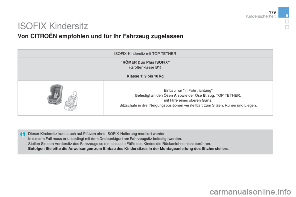 CITROEN DS3 2016 Betriebsanleitungen (in German) 179
DS3_de_Chap07_securite-enfants_ed01-2015
ISOFIX Kindersitz
Dieser Kindersitz kann auch auf Plätzen ohne ISOFIX-Halterung montiert werden.
In diesem Fall muss er unbedingt mit dem Dreipunktgurt am CITROEN DS3 2016 Betriebsanleitungen (in German) 179
DS3_de_Chap07_securite-enfants_ed01-2015
ISOFIX Kindersitz
Dieser Kindersitz kann auch auf Plätzen ohne ISOFIX-Halterung montiert werden.
In diesem Fall muss er unbedingt mit dem Dreipunktgurt am