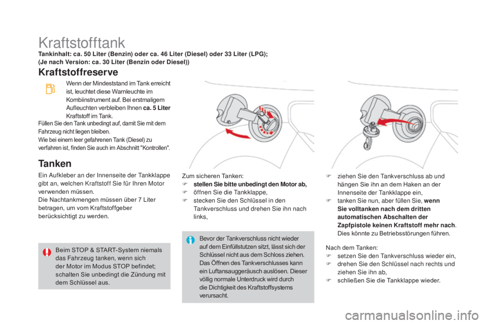 CITROEN DS3 2016 Betriebsanleitungen (in German) DS3_de_Chap08_info-pratiques_ed01-2015
KraftstofftankTankinhalt: ca. 50 Liter (Benzin) oder ca. 46 Liter (Diesel) oder 33 Liter (LpG);
(Je nach Version: ca. 30 Liter (Benzin oder Diesel))
Kraftstoff CITROEN DS3 2016 Betriebsanleitungen (in German) DS3_de_Chap08_info-pratiques_ed01-2015
KraftstofftankTankinhalt: ca. 50 Liter (Benzin) oder ca. 46 Liter (Diesel) oder 33 Liter (LpG);
(Je nach Version: ca. 30 Liter (Benzin oder Diesel))
Kraftstoff