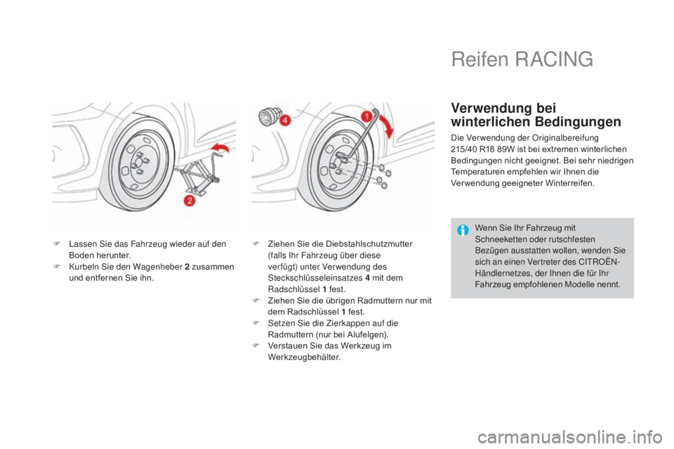 CITROEN DS3 2016 Betriebsanleitungen (in German) DS3_de_Chap08_info-pratiques_ed01-2015
F Lassen Sie das Fahrzeug wieder auf den Boden herunter.
F
K
urbeln Sie den Wagenheber 2 zusammen
und entfernen Sie ihn. F
Z iehen Sie die Diebstahlschutzmu CITROEN DS3 2016 Betriebsanleitungen (in German) DS3_de_Chap08_info-pratiques_ed01-2015
F Lassen Sie das Fahrzeug wieder auf den Boden herunter.
F
K
urbeln Sie den Wagenheber 2 zusammen
und entfernen Sie ihn. F
Z iehen Sie die Diebstahlschutzmu