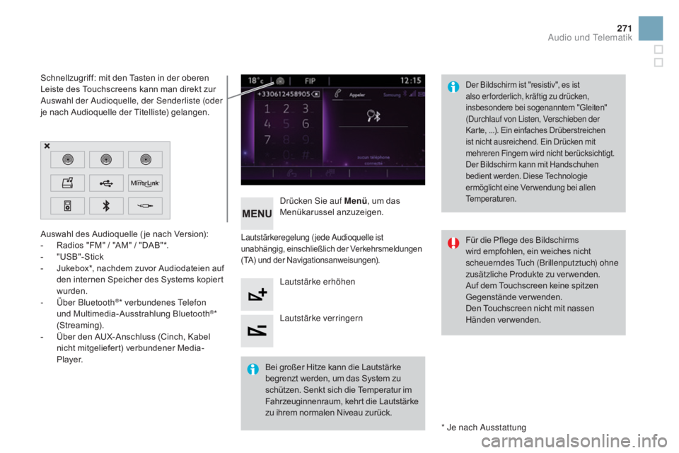 CITROEN DS3 2016 Betriebsanleitungen (in German) 271
DS3_de_Chap11c_SMEGplus_ed01-2015
Auswahl des Audioquelle ( je nach Version):
- R adios "FM" / "AM" / "DAB"*.
-
"
USB"-Stick
-
J
ukebox*, nachdem zuvor Audioda CITROEN DS3 2016 Betriebsanleitungen (in German) 271
DS3_de_Chap11c_SMEGplus_ed01-2015
Auswahl des Audioquelle ( je nach Version):
- R adios "FM" / "AM" / "DAB"*.
-
"
USB"-Stick
-
J
ukebox*, nachdem zuvor Audioda