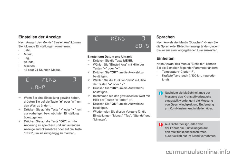 CITROEN DS3 2016  Betriebsanleitungen (in German) DS3_de_Chap01_controle-de-marche_ed01-2015
Sprachen
Nach Anwahl des Menüs "Sprachen" können Sie 
die Sprache der Bildschirmanzeige ändern, indem 
Sie sie aus einer vorgegebenen Liste auswä