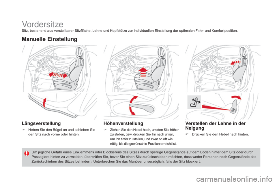 CITROEN DS3 2016 Betriebsanleitungen (in German) DS3_de_Chap03_confort_ed01-2015
VordersitzeSitz, bestehend aus verstellbarer Sitzfläche, Lehne und Kopfstütze zur individuellen Einstellung der optimalen Fahr- und Komfortposition.
manuelle Einstell CITROEN DS3 2016 Betriebsanleitungen (in German) DS3_de_Chap03_confort_ed01-2015
VordersitzeSitz, bestehend aus verstellbarer Sitzfläche, Lehne und Kopfstütze zur individuellen Einstellung der optimalen Fahr- und Komfortposition.
manuelle Einstell