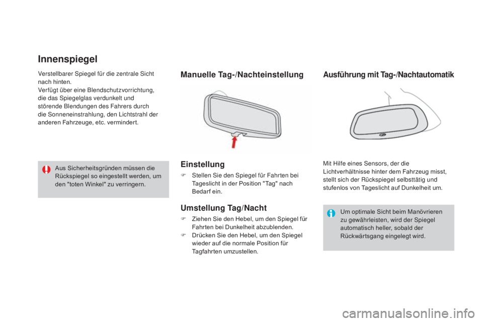 CITROEN DS3 2016 Betriebsanleitungen (in German) DS3_de_Chap03_confort_ed01-2015
Innenspiegel
manuelle Tag-/Nachteinstellung
Einstellung
F Stellen Sie den Spiegel für Fahrten bei Tageslicht in der Position "Tag" nach
Bedar f ein.
Umstellun CITROEN DS3 2016 Betriebsanleitungen (in German) DS3_de_Chap03_confort_ed01-2015
Innenspiegel
manuelle Tag-/Nachteinstellung
Einstellung
F Stellen Sie den Spiegel für Fahrten bei Tageslicht in der Position "Tag" nach
Bedar f ein.
Umstellun