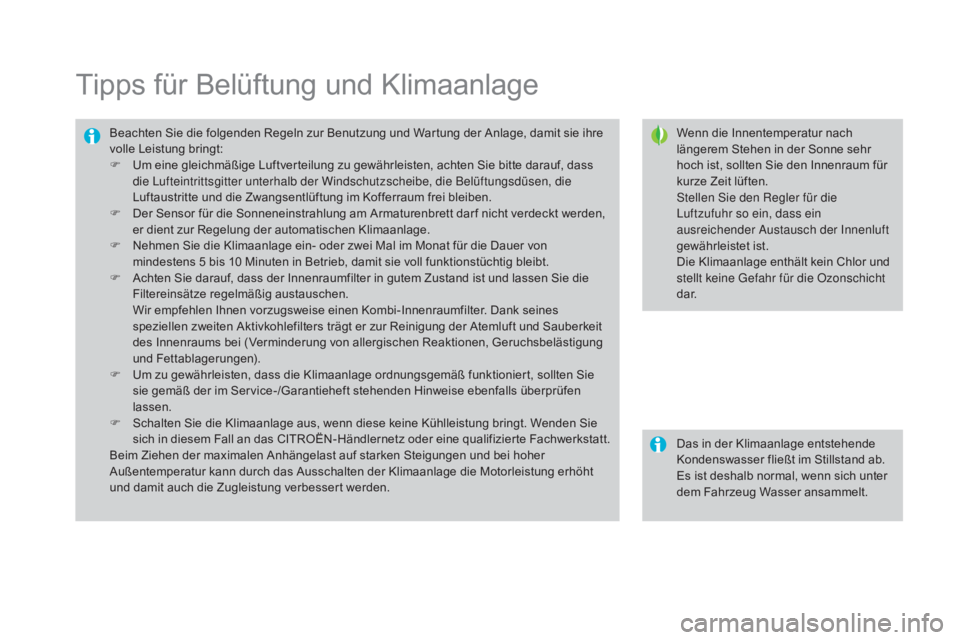 CITROEN DS3 2016 Betriebsanleitungen (in German) DS3_de_Chap03_confort_ed01-2015
Tipps für Belüftung und Klimaanlage
Wenn die Innentemperatur nach
längerem Stehen in der Sonne sehr
hoch ist, sollten Sie den Innenraum für
kurze Zeit lüften.
S CITROEN DS3 2016 Betriebsanleitungen (in German) DS3_de_Chap03_confort_ed01-2015
Tipps für Belüftung und Klimaanlage
Wenn die Innentemperatur nach
längerem Stehen in der Sonne sehr
hoch ist, sollten Sie den Innenraum für
kurze Zeit lüften.
S