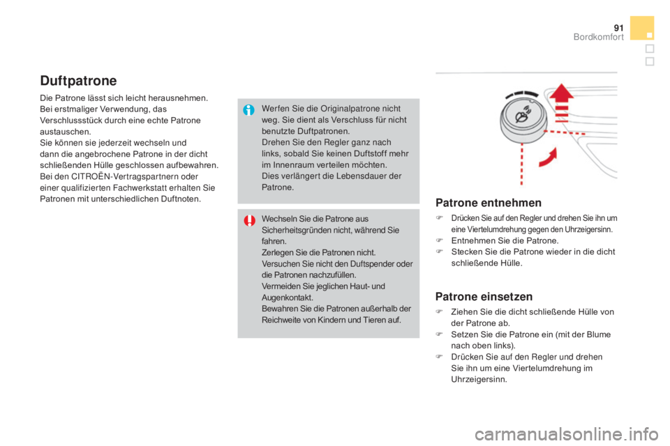 CITROEN DS3 2016  Betriebsanleitungen (in German) 91
DS3_de_Chap03_confort_ed01-2015
Die Patrone lässt sich leicht herausnehmen. 
Bei erstmaliger Verwendung, das 
Verschlussstück durch eine echte Patrone 
austauschen.
Sie können sie jederzeit wech CITROEN DS3 2016  Betriebsanleitungen (in German) 91
DS3_de_Chap03_confort_ed01-2015
Die Patrone lässt sich leicht herausnehmen. 
Bei erstmaliger Verwendung, das 
Verschlussstück durch eine echte Patrone 
austauschen.
Sie können sie jederzeit wech