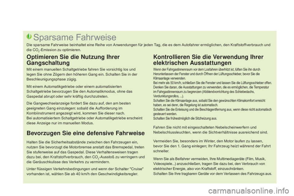 CITROEN DS3 2015 Betriebsanleitungen (in German) DS3_de_Chap00c_eco-conduite_ed01-2014
Wenn der Fahrgastinnenraum vor dem Losfahren überhitzt ist, lüften Sie ihn durch
Herunterlassen der Fenster und durch Öffnen der Lüftungsschieber, bevor Sie CITROEN DS3 2015 Betriebsanleitungen (in German) DS3_de_Chap00c_eco-conduite_ed01-2014
Wenn der Fahrgastinnenraum vor dem Losfahren überhitzt ist, lüften Sie ihn durch
Herunterlassen der Fenster und durch Öffnen der Lüftungsschieber, bevor Sie