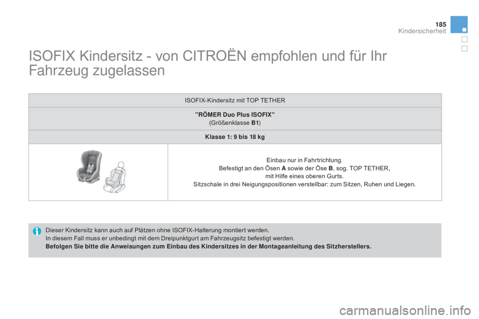 CITROEN DS3 2015 Betriebsanleitungen (in German) 185
DS3_de_Chap09_securite-enfants_ed01-2014
ISOFIX Kindersitz - von CITROËN empfohlen und für Ihr
Fahrzeug zugelassen
Dieser Kindersitz kann auch auf Plätzen ohne ISOFIX-Halterung montiert werden CITROEN DS3 2015 Betriebsanleitungen (in German) 185
DS3_de_Chap09_securite-enfants_ed01-2014
ISOFIX Kindersitz - von CITROËN empfohlen und für Ihr
Fahrzeug zugelassen
Dieser Kindersitz kann auch auf Plätzen ohne ISOFIX-Halterung montiert werden