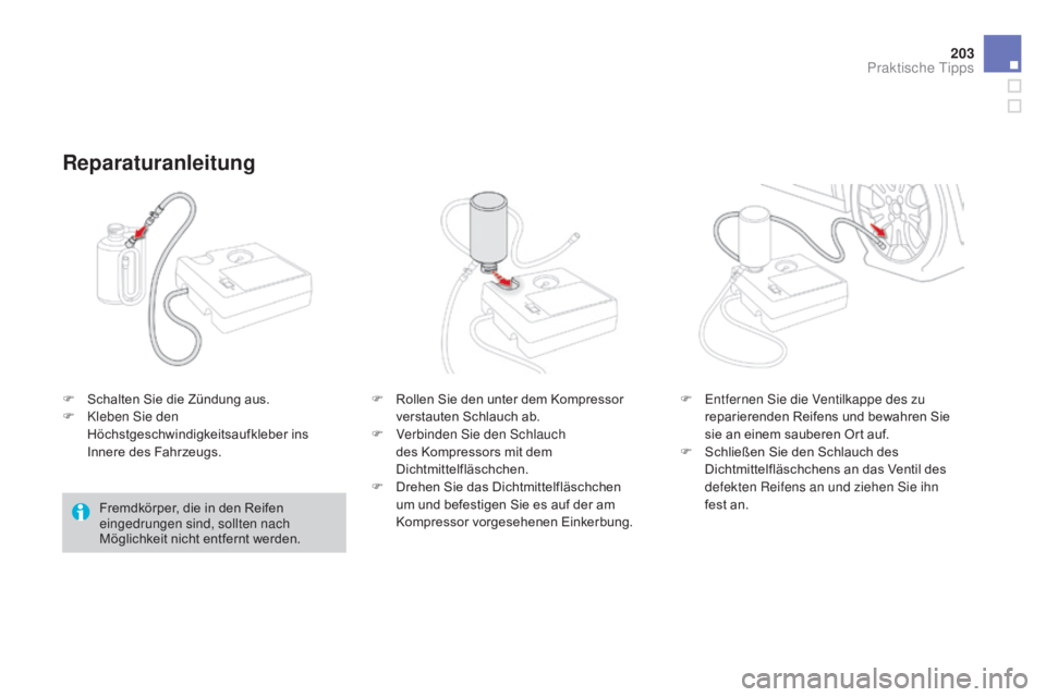 CITROEN DS3 2015 Betriebsanleitungen (in German) 203
DS3_de_Chap10_info-pratiques_ed01-2014
F Schalten Sie die Zündung aus.
F K leben Sie den
Höchstgeschwindigkeitsaufkleber ins
Innere des Fahrzeugs.
Reparaturanleitung
Fremdkörper, die in den R CITROEN DS3 2015 Betriebsanleitungen (in German) 203
DS3_de_Chap10_info-pratiques_ed01-2014
F Schalten Sie die Zündung aus.
F K leben Sie den
Höchstgeschwindigkeitsaufkleber ins
Innere des Fahrzeugs.
Reparaturanleitung
Fremdkörper, die in den R