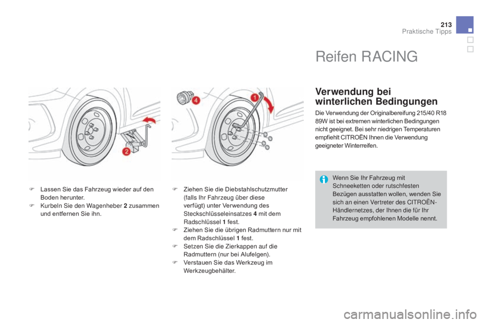 CITROEN DS3 2015 Betriebsanleitungen (in German) 213
DS3_de_Chap10_info-pratiques_ed01-2014
F Lassen Sie das Fahrzeug wieder auf den Boden herunter.
F
K
urbeln Sie den Wagenheber 2 zusammen
und entfernen Sie ihn. F
Z iehen Sie die Diebstahlschu CITROEN DS3 2015 Betriebsanleitungen (in German) 213
DS3_de_Chap10_info-pratiques_ed01-2014
F Lassen Sie das Fahrzeug wieder auf den Boden herunter.
F
K
urbeln Sie den Wagenheber 2 zusammen
und entfernen Sie ihn. F
Z iehen Sie die Diebstahlschu