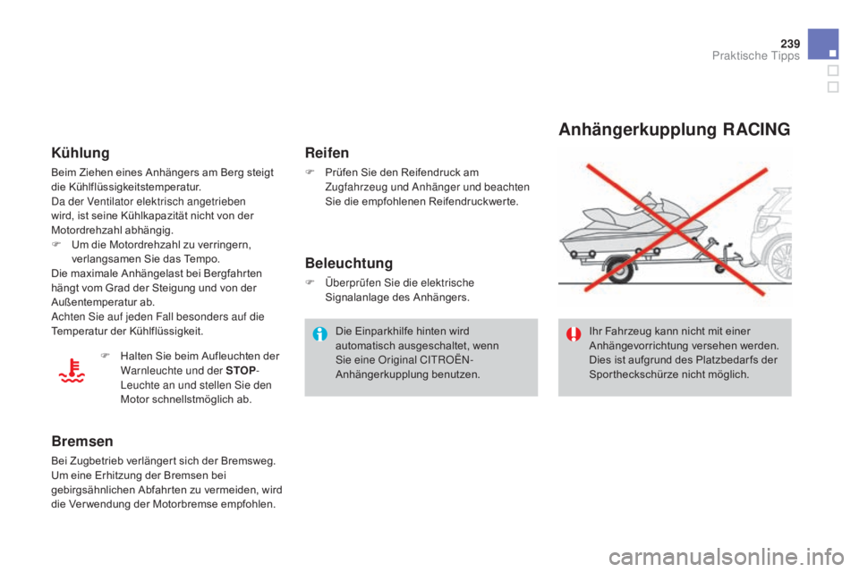 CITROEN DS3 2015 Betriebsanleitungen (in German) 239
DS3_de_Chap10_info-pratiques_ed01-2014
anhängerkupplung RaCING
Ihr Fahrzeug kann nicht mit einer
Anhängevorrichtung versehen werden.
Dies ist aufgrund des Platzbedar fs der
Sportheckschürze CITROEN DS3 2015 Betriebsanleitungen (in German) 239
DS3_de_Chap10_info-pratiques_ed01-2014
anhängerkupplung RaCING
Ihr Fahrzeug kann nicht mit einer
Anhängevorrichtung versehen werden.
Dies ist aufgrund des Platzbedar fs der
Sportheckschürze