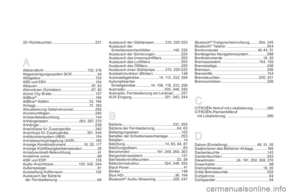 CITROEN DS3 2015  Betriebsanleitungen (in German) DS3_de_Chap14_index-recherche_ed01-2014
3D-Rückleuchten ..........................................2 21Austausch der Glühlampen  ..........2 15, 220-222
Austausch der   Scheibenwischerblätter
 .....