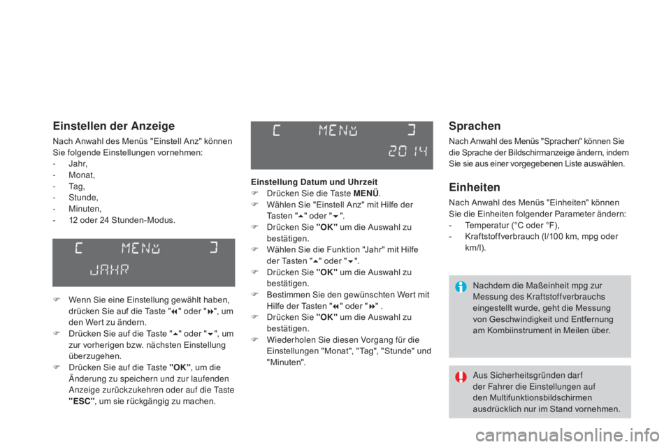 CITROEN DS3 2015 Betriebsanleitungen (in German) DS3_de_Chap02_ecrans-multifonction_ed01-2014
Sprachen
Nach Anwahl des Menüs "Sprachen" können Sie
die Sprache der Bildschirmanzeige ändern, indem
Sie sie aus einer vorgegebenen Liste ausw CITROEN DS3 2015 Betriebsanleitungen (in German) DS3_de_Chap02_ecrans-multifonction_ed01-2014
Sprachen
Nach Anwahl des Menüs "Sprachen" können Sie
die Sprache der Bildschirmanzeige ändern, indem
Sie sie aus einer vorgegebenen Liste ausw