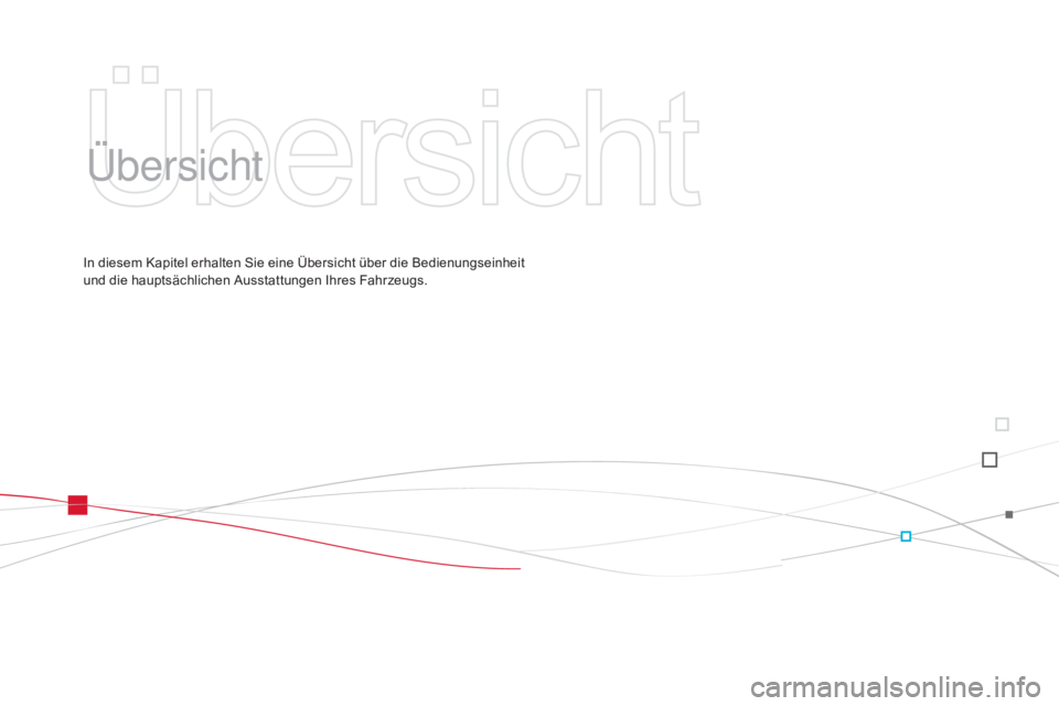 CITROEN DS3 2015  Betriebsanleitungen (in German) DS3_de_Chap00b_vue-ensemble_ed01-2014
Übersicht
In diesem Kapitel erhalten Sie eine Übersicht über die Bedienungseinheit 
und die hauptsächlichen Ausstattungen Ihres Fahrzeugs. 