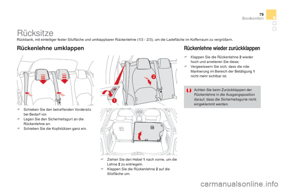 CITROEN DS3 2015 Betriebsanleitungen (in German) 79
DS3_de_Chap04_confort_ed01-2014
RücksitzeRückbank, mit einteiliger fester Sitzfläche und umklappbarer Rückenlehne (1/3 - 2/3), um die Ladefläche im Kofferraum zu vergrößern.
F
S
chieben Si CITROEN DS3 2015 Betriebsanleitungen (in German) 79
DS3_de_Chap04_confort_ed01-2014
RücksitzeRückbank, mit einteiliger fester Sitzfläche und umklappbarer Rückenlehne (1/3 - 2/3), um die Ladefläche im Kofferraum zu vergrößern.
F
S
chieben Si