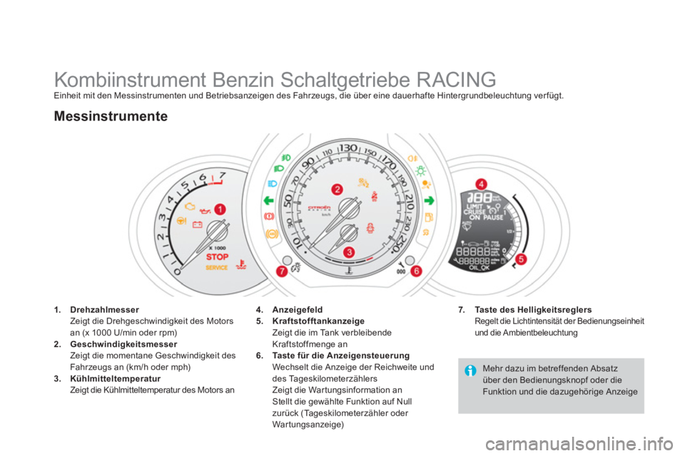 CITROEN DS3 2014  Betriebsanleitungen (in German)    
 
 
 
 
 
 
 
 
 
 
 
 
 
 
 
 
Kombiinstrument Benzin Schaltgetriebe RACING Einheit mit den Messinstrumenten und Betriebsanzeigen des Fahrzeugs, die über eine dauerhafte Hintergrundbeleuchtung v