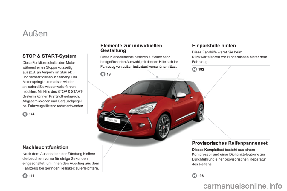 CITROEN DS3 2014  Betriebsanleitungen (in German)   Außen  
Elemente zur individuellen
Gestaltung
Diese Klebeelemente basieren auf einer sehr 
breitgefächerten Auswahl, mit dessen Hilfe sich Ihr Fahrzeug von außen individuell verschönern lässt
N