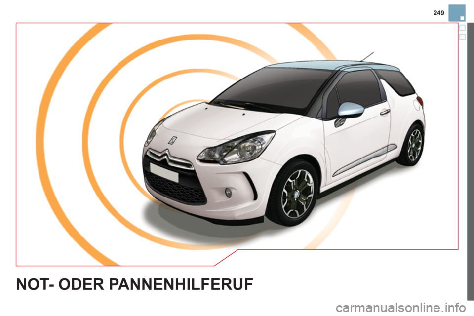 CITROEN DS3 2013 Betriebsanleitungen (in German) 249
NOT- ODER PANNENHILFERUF CITROEN DS3 2013 Betriebsanleitungen (in German) 249
NOT- ODER PANNENHILFERUF