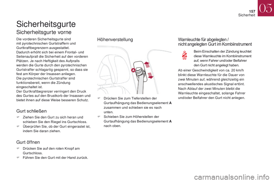 CITROEN DS4 2017 Betriebsanleitungen (in German) 157
DS4_de_Chap05_securite_ed01-2016
DS4_de_Chap05_securite_ed01-2016
Sicherheitsgurte
Sicherheitsgurte vorne
Die vorderen Sicherheitsgurte sind
mit pyrotechnischen Gurtstraffern und
Gurtkraftbegren CITROEN DS4 2017 Betriebsanleitungen (in German) 157
DS4_de_Chap05_securite_ed01-2016
DS4_de_Chap05_securite_ed01-2016
Sicherheitsgurte
Sicherheitsgurte vorne
Die vorderen Sicherheitsgurte sind
mit pyrotechnischen Gurtstraffern und
Gurtkraftbegren
