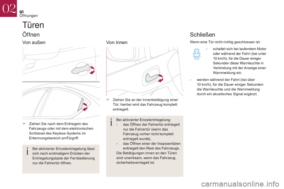 CITROEN DS4 2017 Betriebsanleitungen (in German) 80
DS4_de_Chap02_ouvertures_ed01-2016
Türen
Öffnen
F Ziehen Sie nach dem Entriegeln des Fahrzeugs oder mit dem elektronischen
Schlüssel des Keyless-Systems im
Erkennungsbereich amTürgriff. F
Z CITROEN DS4 2017 Betriebsanleitungen (in German) 80
DS4_de_Chap02_ouvertures_ed01-2016
Türen
Öffnen
F Ziehen Sie nach dem Entriegeln des Fahrzeugs oder mit dem elektronischen
Schlüssel des Keyless-Systems im
Erkennungsbereich amTürgriff. F
Z
