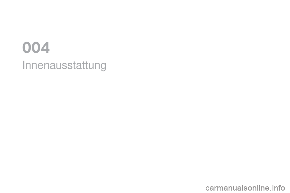 CITROEN DS4 2016 Betriebsanleitungen (in German) DS4_de_Chap04_amenagement_ed03-2015
Innenausstattung
0 CITROEN DS4 2016 Betriebsanleitungen (in German) DS4_de_Chap04_amenagement_ed03-2015
Innenausstattung
0