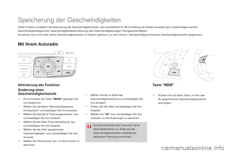 CITROEN DS4 2016  Betriebsanleitungen (in German) DS4_de_Chap08_conduite_ed03-2015
Speicherung der Geschwindigkeiten
Taste "mEm"
F Drücken Sie auf diese Taste, um die Liste 
der gespeicherten Geschwindigkeitsstufen 
anzuzeigen.
aktivierung d