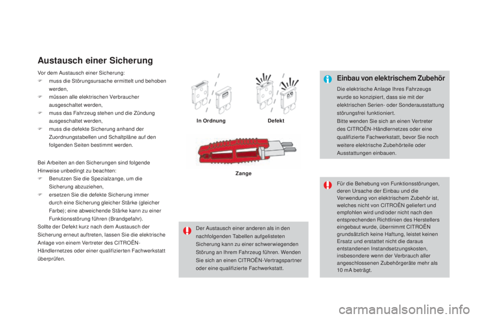 CITROEN DS4 2016  Betriebsanleitungen (in German) DS4_de_Chap09_info-pratiques_ed03-2015
Einbau von elektrischem Zubehör
Die elektrische Anlage Ihres Fahrzeugs 
wurde so konzipier t, dass sie mit der 
elektrischen Serien- oder Sonderausstattung 
st