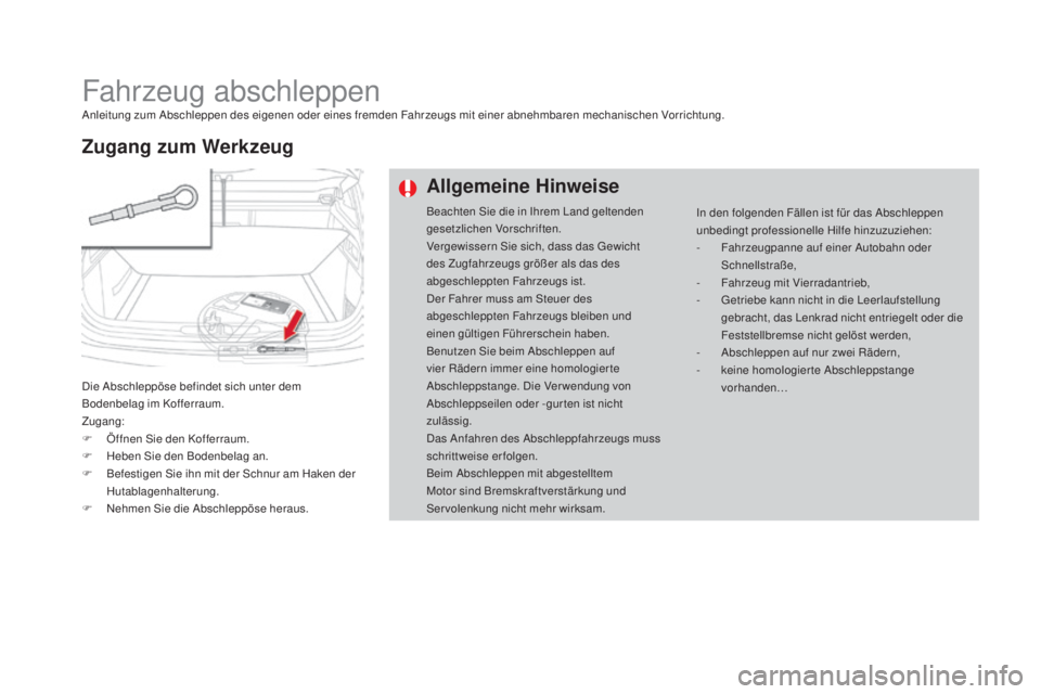 CITROEN DS4 2016  Betriebsanleitungen (in German) DS4_de_Chap09_info-pratiques_ed03-2015
Fahrzeug abschleppenAnleitung zum Abschleppen des eigenen oder eines fremden Fahrzeugs mit einer abnehmbaren mechanischen Vorrichtung.
Die Abschleppöse befindet