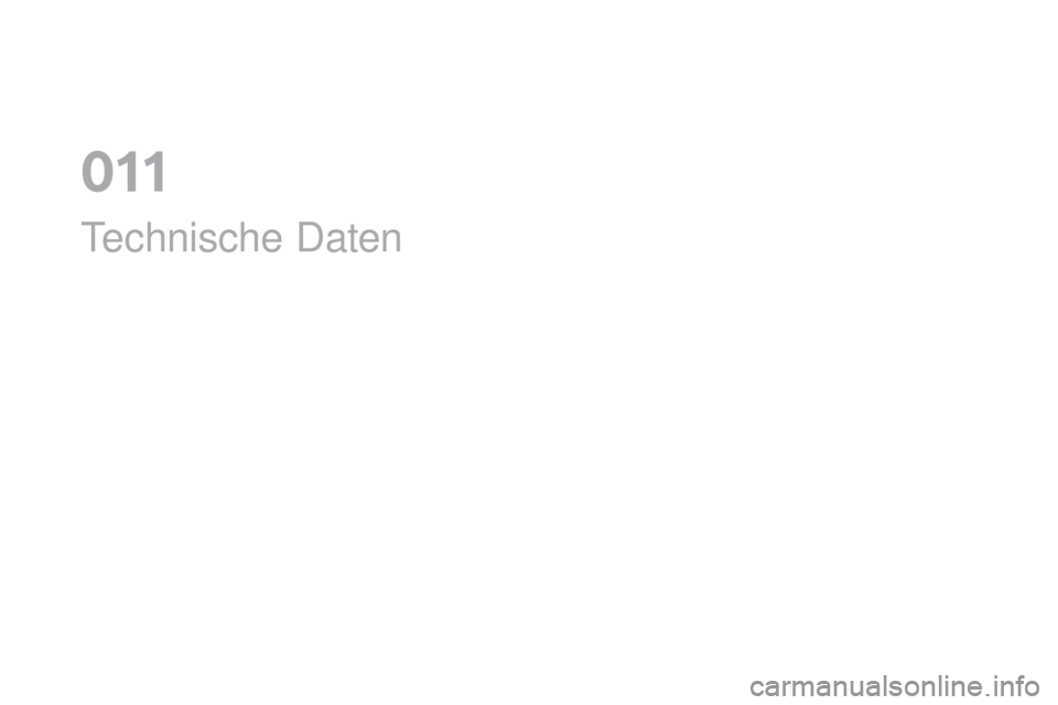 CITROEN DS4 2016 Betriebsanleitungen (in German) DS4_de_Chap11_caracteristiques_ed03-2015
Technische Daten
0 CITROEN DS4 2016 Betriebsanleitungen (in German) DS4_de_Chap11_caracteristiques_ed03-2015
Technische Daten
0