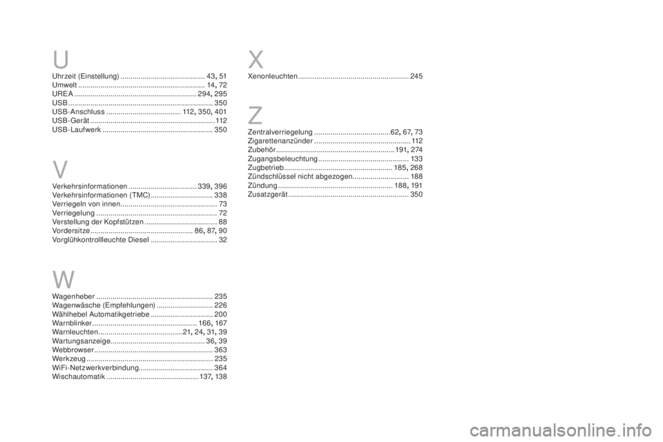 CITROEN DS4 2016  Betriebsanleitungen (in German) DS4_de_Chap13_index-alpha_ed03-2015
Uhrzeit (Einstellung) ..........................................43,  51
Umwelt ................................... ............................14, 72
UREA
 ........
