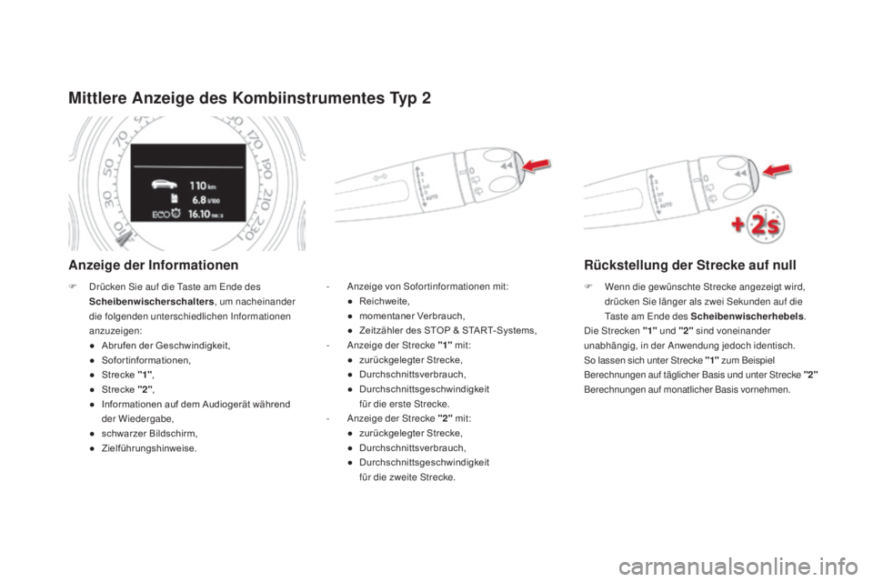 CITROEN DS4 2016  Betriebsanleitungen (in German) DS4_de_Chap01_controle-de-marche_ed03-2015
mittlere an zeige des Kombiinstrumentes Typ 2
anzeige der Informationen
- Anzeige von Sofortinformationen mit:
●	 Reichweite,
●	 momentaner
	 Verbrauch,
