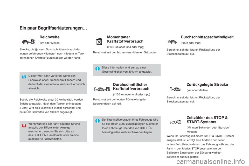 CITROEN DS4 2016  Betriebsanleitungen (in German) DS4_de_Chap01_controle-de-marche_ed03-2015
Ein paar Begriffserläuterungen…
Dieser Wer t kann variieren, wenn sich 
Fahrweise oder Streckenprofil ändern und 
dadurch der momentane Verbrauch erhebli