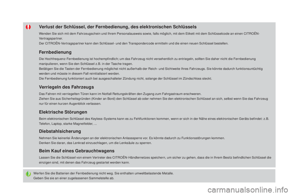 CITROEN DS4 2016  Betriebsanleitungen (in German) DS4_de_Chap02_ouvertures_ed03-2015
Wer fen Sie die Batterien der Fernbedienung nicht weg. Sie enthalten umweltbelastende Metalle.
Geben Sie sie an einer zugelassenen Sammelstelle ab.
Verlust der Schl