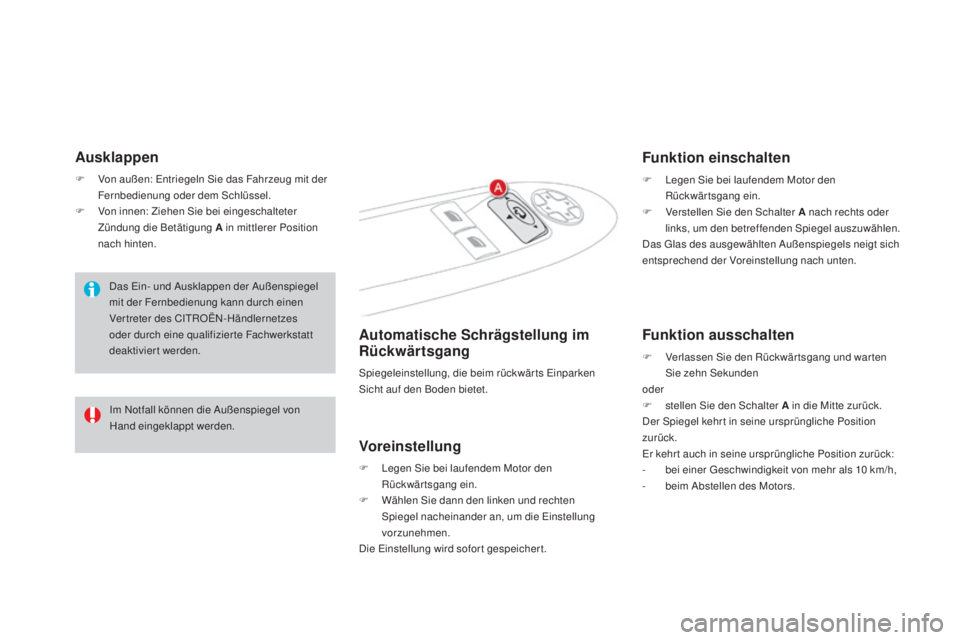 CITROEN DS4 2016  Betriebsanleitungen (in German) DS4_de_Chap03_confort_ed03-2015
ausklappen
F Von außen: Entriegeln Sie das Fahrzeug mit der Fernbedienung oder dem Schlüssel.
F
 
V
 on innen: Ziehen Sie bei eingeschalteter 
Zündung die Betätigun