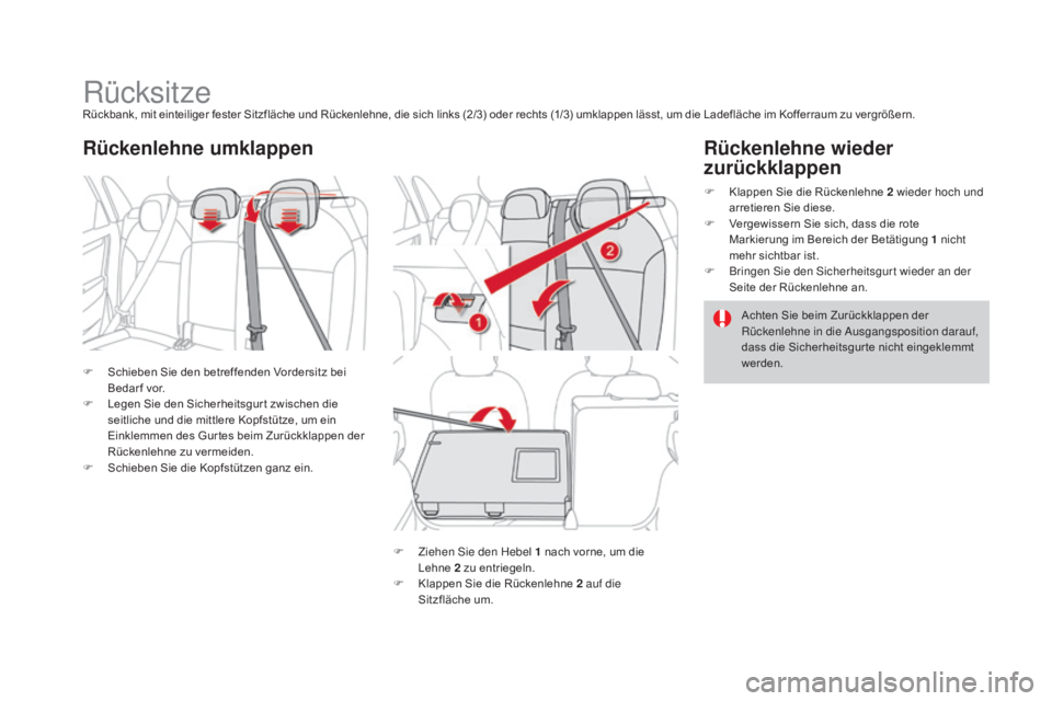 CITROEN DS4 2015 Betriebsanleitungen (in German) DS4_de_Chap03_confort_ed02-2015
RücksitzeRückbank, mit einteiliger fester Sitzfläche und Rückenlehne, die sich links (2/3) oder rechts (1/3) umklappen lässt, um die Ladefläche im Kofferraum zu v CITROEN DS4 2015 Betriebsanleitungen (in German) DS4_de_Chap03_confort_ed02-2015
RücksitzeRückbank, mit einteiliger fester Sitzfläche und Rückenlehne, die sich links (2/3) oder rechts (1/3) umklappen lässt, um die Ladefläche im Kofferraum zu v