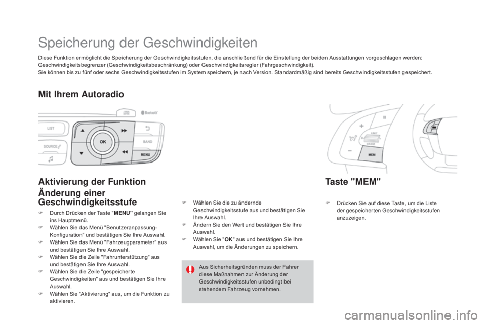 CITROEN DS4 2015 Betriebsanleitungen (in German) DS4_de_Chap08_conduite_ed02-2015
Speicherung der Geschwindigkeiten
Taste "mEm"
F Drücken Sie auf diese Taste, um die Liste
der gespeicherten Geschwindigkeitsstufen
anzuzeigen.
aktivierung d CITROEN DS4 2015 Betriebsanleitungen (in German) DS4_de_Chap08_conduite_ed02-2015
Speicherung der Geschwindigkeiten
Taste "mEm"
F Drücken Sie auf diese Taste, um die Liste
der gespeicherten Geschwindigkeitsstufen
anzuzeigen.
aktivierung d