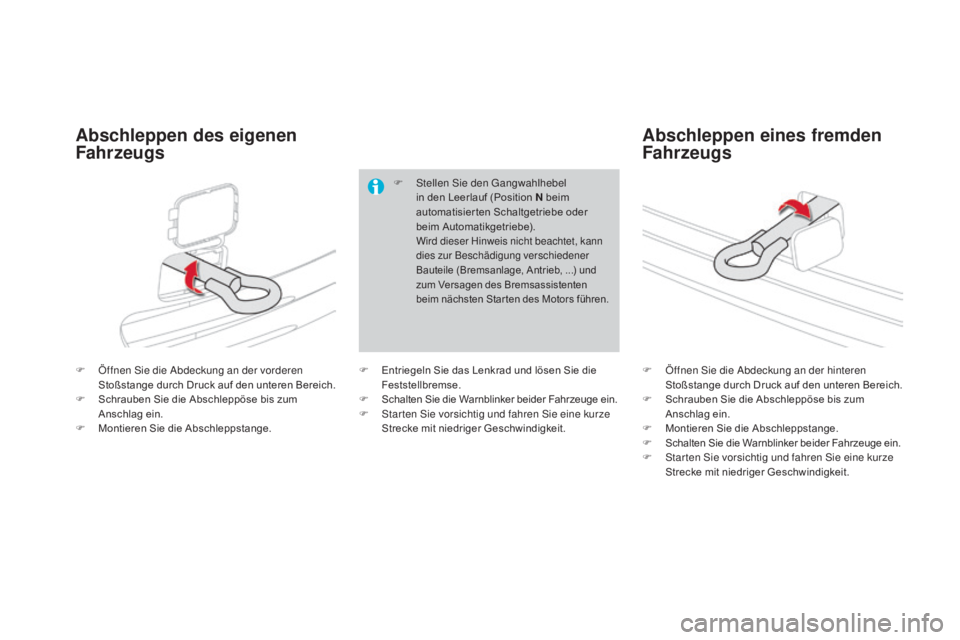 CITROEN DS4 2015 Betriebsanleitungen (in German) DS4_de_Chap10_info-pratiques_ed02-2015
F Öffnen Sie die Abdeckung an der vorderen Stoßstange durch Druck auf den unteren Bereich.
F
S
chrauben Sie die Abschleppöse bis zum
Anschlag ein.
F
M
CITROEN DS4 2015 Betriebsanleitungen (in German) DS4_de_Chap10_info-pratiques_ed02-2015
F Öffnen Sie die Abdeckung an der vorderen Stoßstange durch Druck auf den unteren Bereich.
F
S
chrauben Sie die Abschleppöse bis zum
Anschlag ein.
F
M