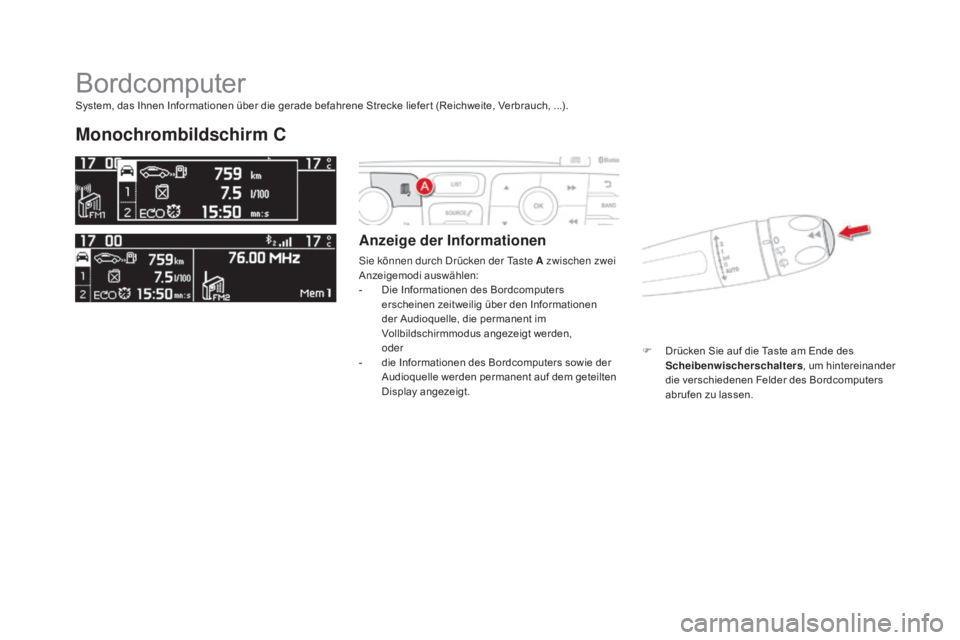 CITROEN DS4 2015 Betriebsanleitungen (in German) DS4_de_Chap01_controle-de-marche_ed02-2015
Bordcomputer
monochrombildschirm C
anzeige der Informationen
Sie können durch Drücken der Taste a zwischen zwei
A nzeigemodi auswählen:
-
D
ie Informa CITROEN DS4 2015 Betriebsanleitungen (in German) DS4_de_Chap01_controle-de-marche_ed02-2015
Bordcomputer
monochrombildschirm C
anzeige der Informationen
Sie können durch Drücken der Taste a zwischen zwei
A nzeigemodi auswählen:
-
D
ie Informa