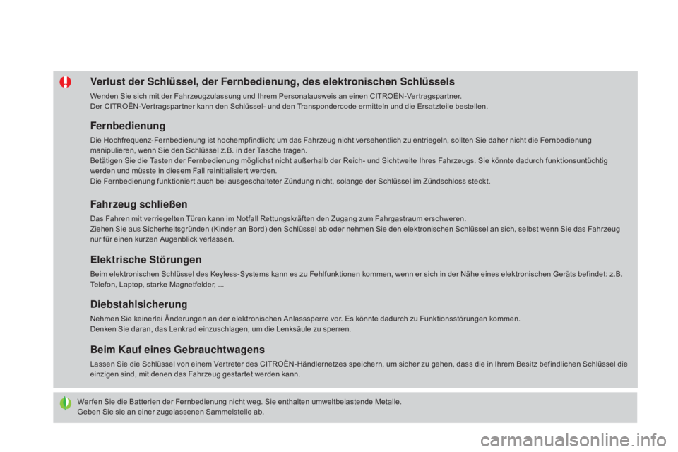 CITROEN DS4 2015 Betriebsanleitungen (in German) DS4_de_Chap02_ouvertures_ed02-2015
Wer fen Sie die Batterien der Fernbedienung nicht weg. Sie enthalten umweltbelastende Metalle.
Geben Sie sie an einer zugelassenen Sammelstelle ab.
Verlust der Schl CITROEN DS4 2015 Betriebsanleitungen (in German) DS4_de_Chap02_ouvertures_ed02-2015
Wer fen Sie die Batterien der Fernbedienung nicht weg. Sie enthalten umweltbelastende Metalle.
Geben Sie sie an einer zugelassenen Sammelstelle ab.
Verlust der Schl