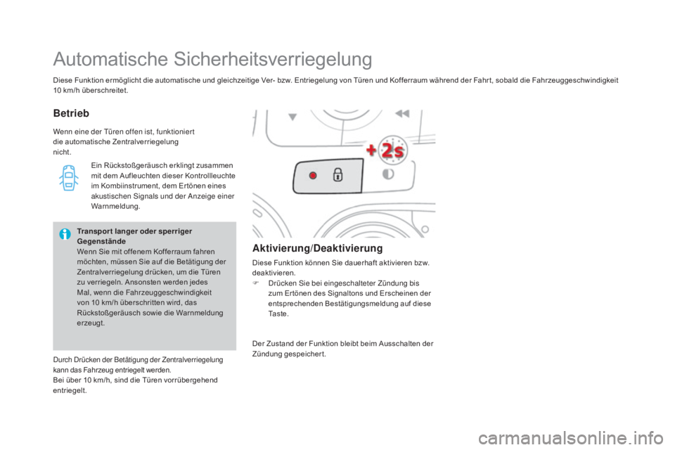 CITROEN DS4 2015 Betriebsanleitungen (in German) DS4_de_Chap02_ouvertures_ed02-2015
Diese Funktion ermöglicht die automatische und gleichzeitige Ver- bzw. Entriegelung von Türen und Kofferraum während der Fahr t, sobald die Fahrzeuggeschwindigkei CITROEN DS4 2015 Betriebsanleitungen (in German) DS4_de_Chap02_ouvertures_ed02-2015
Diese Funktion ermöglicht die automatische und gleichzeitige Ver- bzw. Entriegelung von Türen und Kofferraum während der Fahr t, sobald die Fahrzeuggeschwindigkei