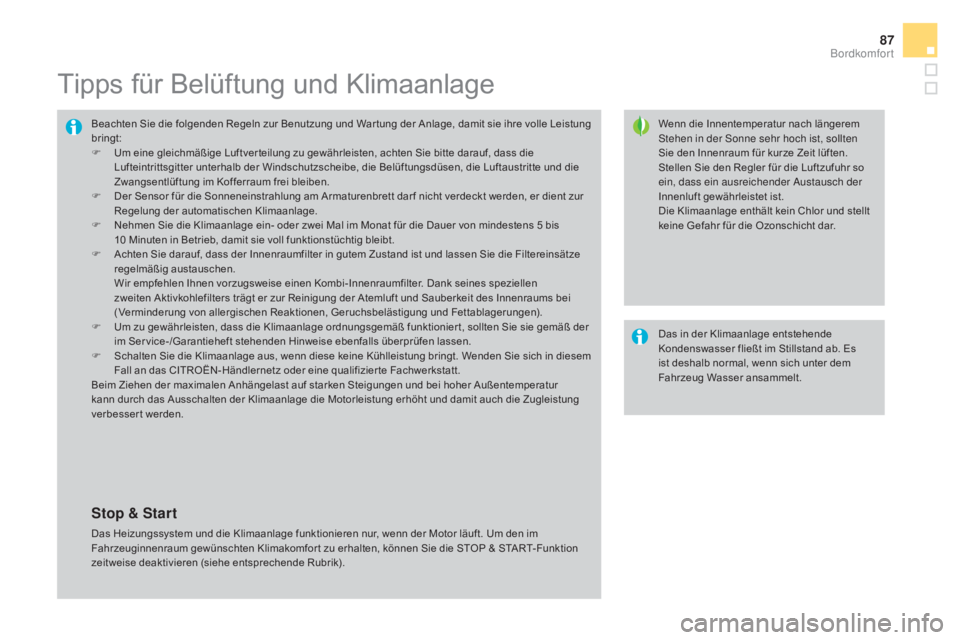 CITROEN DS4 2015 Betriebsanleitungen (in German) 87
DS4_de_Chap03_confort_ed02-2015
Tipps für Belüftung und Klimaanlage
Wenn die Innentemperatur nach längerem
Stehen in der Sonne sehr hoch ist, sollten
Sie den Innenraum für kurze Zeit lüften. CITROEN DS4 2015 Betriebsanleitungen (in German) 87
DS4_de_Chap03_confort_ed02-2015
Tipps für Belüftung und Klimaanlage
Wenn die Innentemperatur nach längerem
Stehen in der Sonne sehr hoch ist, sollten
Sie den Innenraum für kurze Zeit lüften.