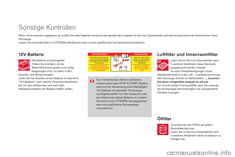 CITROEN DS4 2014 Betriebsanleitungen (in German)
Sonstige Kontrollen
Luftfilter und Innenraumfilter
Ölfilter
Wenn nichts anderes angegeben ist, prüfen Sie bi CITROEN DS4 2014 Betriebsanleitungen (in German)
Sonstige Kontrollen
Luftfilter und Innenraumfilter
Ölfilter
Wenn nichts anderes angegeben ist, prüfen Sie bi