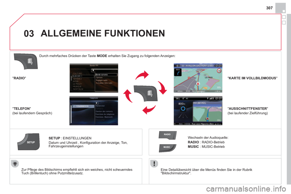 CITROEN DS4 2014 Betriebsanleitungen (in German) 03
307
Eine Detailübersicht über die Menüs fi nden Sie in der Rubrik
"Bildschirmstruktur".
Zur Pfl ege des Bildschirms empfi ehlt sich ein weiches, nicht scheuerndes
Tuch (Brillent CITROEN DS4 2014 Betriebsanleitungen (in German) 03
307
Eine Detailübersicht über die Menüs fi nden Sie in der Rubrik
"Bildschirmstruktur".
Zur Pfl ege des Bildschirms empfi ehlt sich ein weiches, nicht scheuerndes
Tuch (Brillent