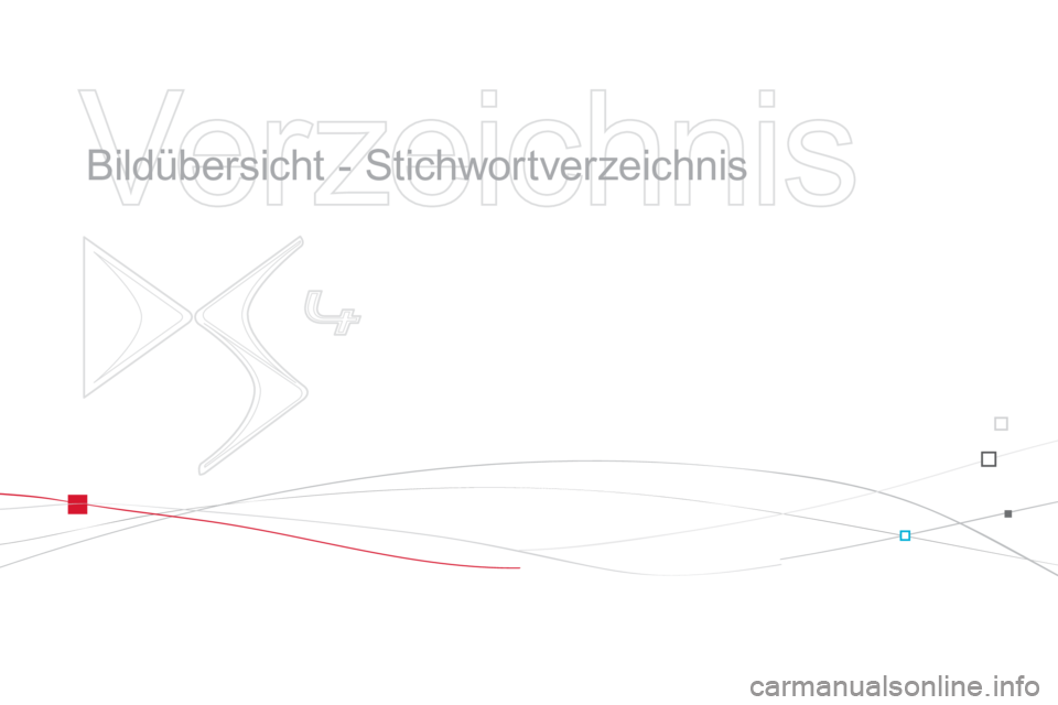 CITROEN DS4 2013  Betriebsanleitungen (in German)    
Verzeichnis 
 
 
  Bildübersicht - Stichwortverzeichnis   
