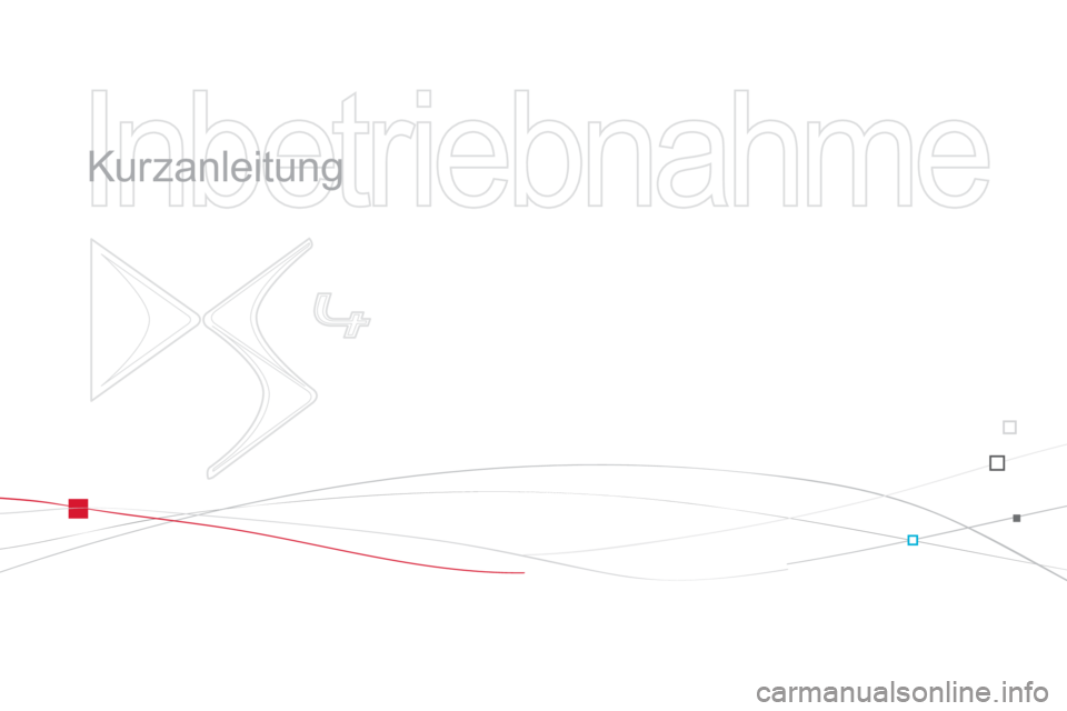 CITROEN DS4 2013  Betriebsanleitungen (in German)   Inbetriebnahme 
 
   
Kurzanleitung  
  
