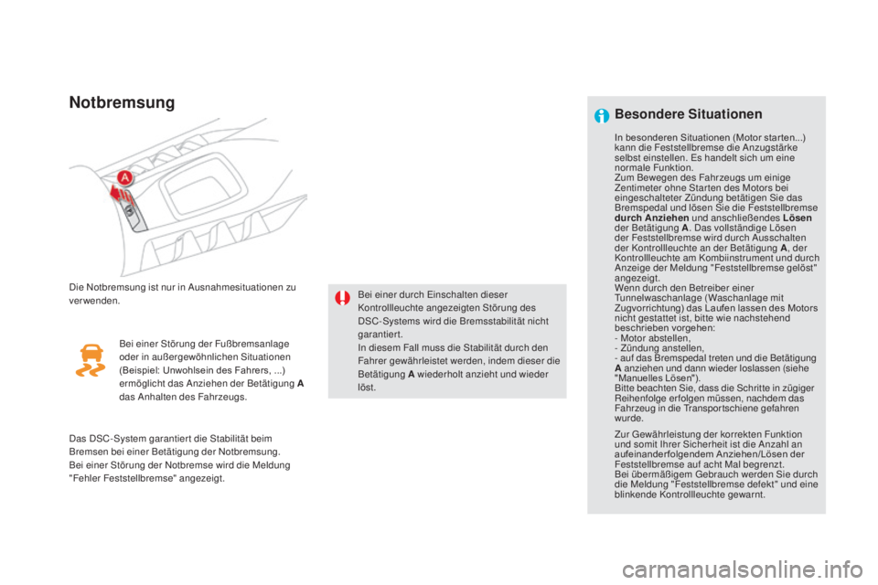 CITROEN DS5 2016 Betriebsanleitungen (in German) DS5_de_Chap04_conduite_ed02-2015
Notbremsung
Die Notbremsung ist nur in Ausnahmesituationen zu
verwenden.Bei einer durch Einschalten dieser
Kontrollleuchte angezeigten Störung des
DSC-Systems wird CITROEN DS5 2016 Betriebsanleitungen (in German) DS5_de_Chap04_conduite_ed02-2015
Notbremsung
Die Notbremsung ist nur in Ausnahmesituationen zu
verwenden.Bei einer durch Einschalten dieser
Kontrollleuchte angezeigten Störung des
DSC-Systems wird